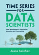 Book cover of: Time Series for Data Scientists. By: Juana Sánchez