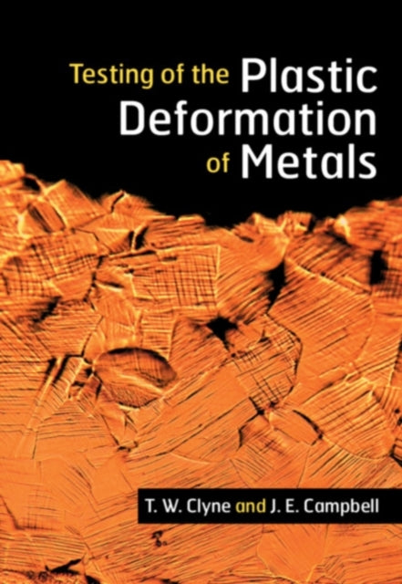 Book cover of: Testing of the Plastic Deformation of Metals. By: T. W. Clyne