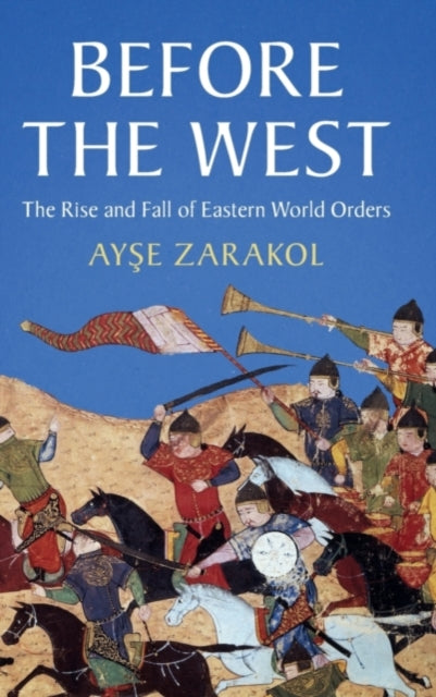 Book cover of: Before the West. By: Ayşe Zarakol