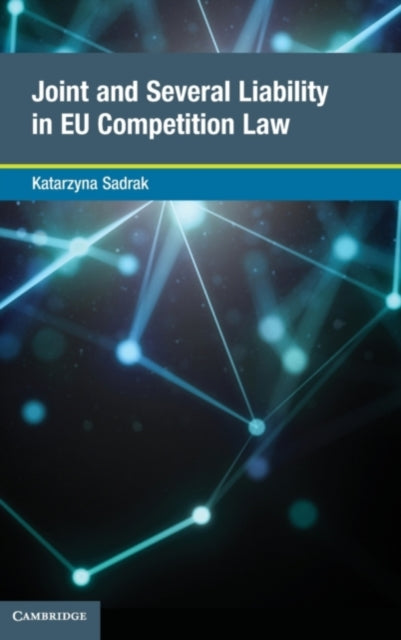 Book cover of: Joint and Several Liability in EU Competition Law. By: Katarzyna Sadrak