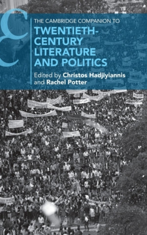The Cambridge Companion to Twentieth-Century Literature and Politics