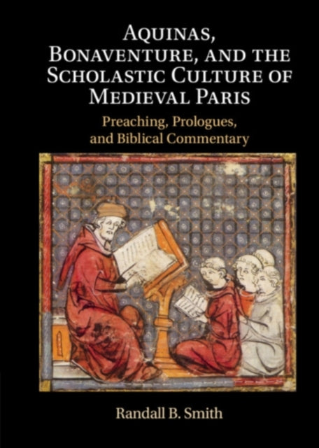 Book cover of: Aquinas, Bonaventure, and the Scholastic Culture of Medieval Paris. By: Randall Smith