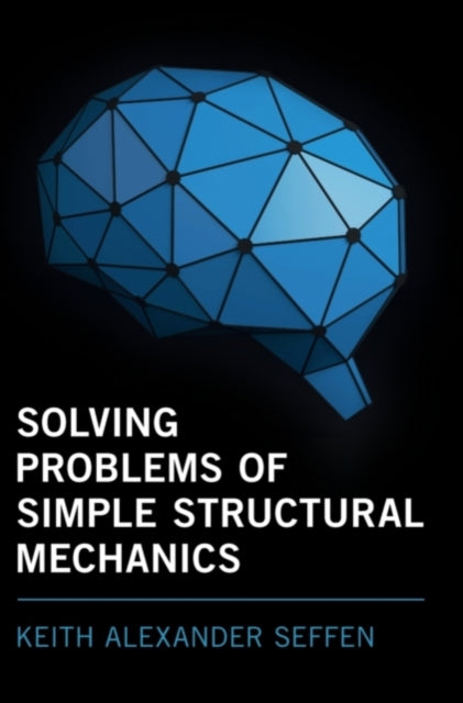 Book cover of: Solving Problems of Simple Structural Mechanics. By: K. A. Seffen