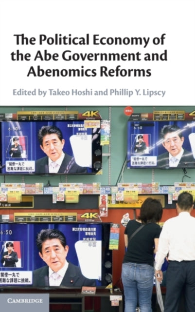 Book cover of: Political Economy of the Abe Government and Abenomics Reforms. By: Takeo Hoshi