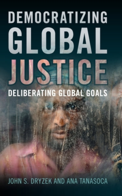 Book cover of: Democratizing Global Justice. By: John S. Dryzek