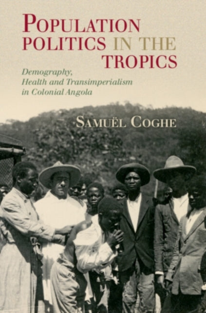 Book cover of: Population Politics in the Tropics. By: Samuël Coghe