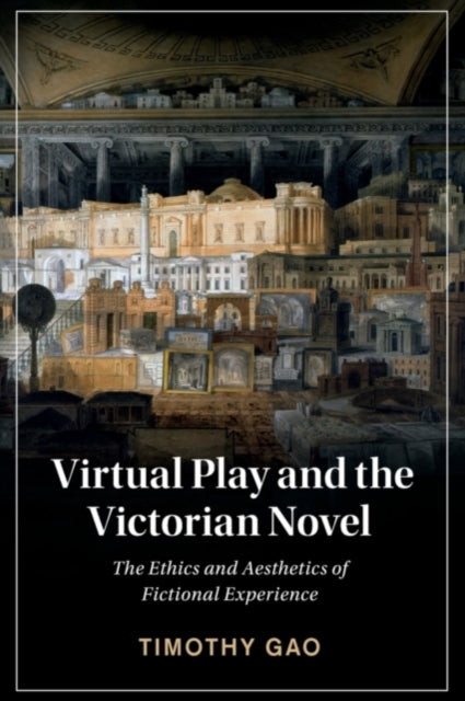 Book cover of: Virtual Play and the Victorian Novel. By: Timothy Gao
