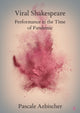Book cover of: Viral Shakespeare. By: Pascale Aebischer