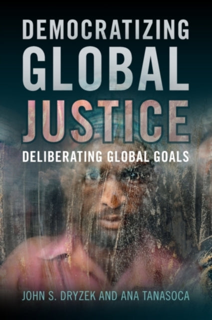 Book cover of: Democratizing Global Justice. By: John S. Dryzek