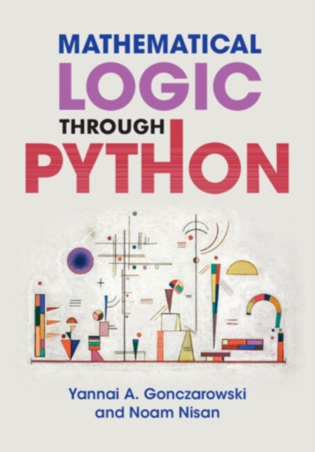 Book cover of: Mathematical Logic through Python. By: Yannai A. Gonczarowski