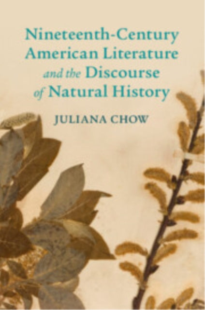 Book cover of: Nineteenth-Century American Literature and the Discourse of Natural History. By: Juliana Chow