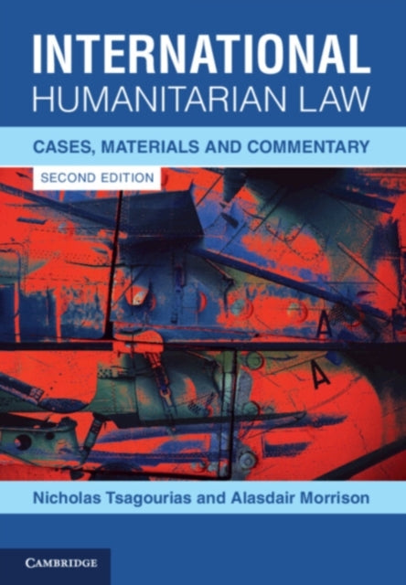 Book cover of: International Humanitarian Law. By: Nicholas Tsagourias
