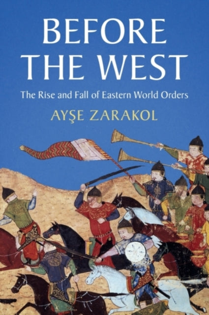Book cover of: Before the West. By: Ayşe Zarakol