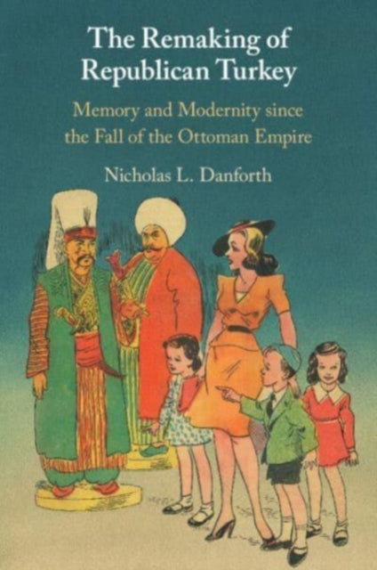 Book cover of: Remaking of Republican Turkey. By: Nicholas Danforth