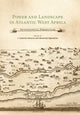 Book cover of: Power and Landscape in Atlantic West Africa. By: J. Cameron Monroe