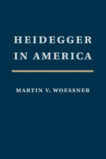 Book cover of: Heidegger in America. By: Martin Woessner