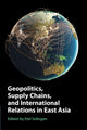 Book cover of: Geopolitics, Supply Chains, and International Relations in East Asia. By: Etel Solingen