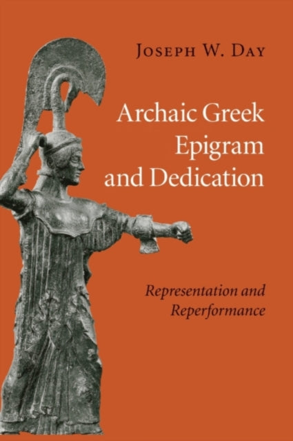 Book cover of: Archaic Greek Epigram and Dedication. By: Joseph W. Day