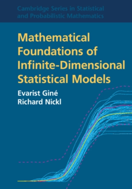 Book cover of: Mathematical Foundations of Infinite-Dimensional Statistical Models. By: Evarist Giné