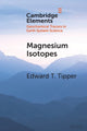 Book cover of: Magnesium Isotopes. By: Edward T. Tipper