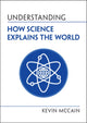 Book cover of: Understanding How Science Explains the World. By: Kevin McCain