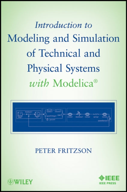 Book cover of: Introduction to Modeling and Simulation of Technical and Physical Systems with Modelica. By: Peter A. Fritzson