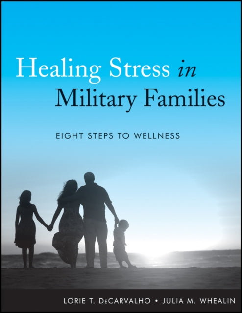 Book cover of: Healing Stress in Military Families. By: Lorie T. DeCarvalho