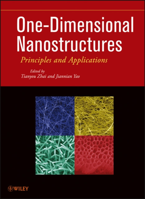 Book cover of: One-Dimensional Nanostructures. By: Tianyou Zhai