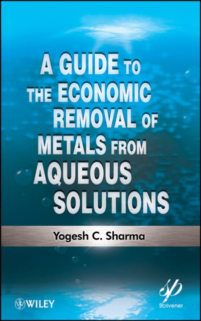 Book cover of: Guide to the Economic Removal of Metals from Aqueous Solutions. By: Yogesh C. Sharma