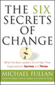 Book cover of: Six Secrets of Change. By: Michael Fullan