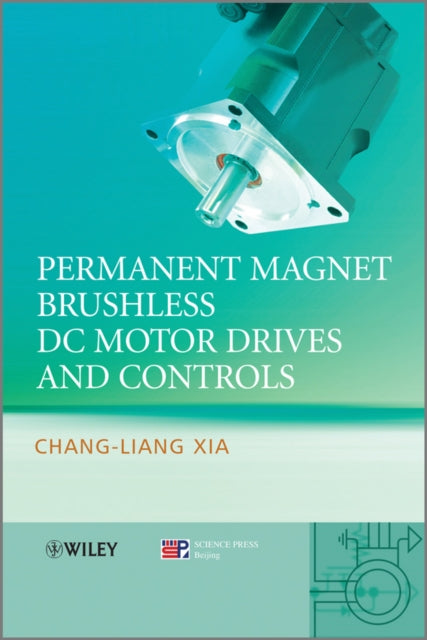 Book cover of: Permanent Magnet Brushless DC Motor Drives and Controls. By: Chang-liang Xia