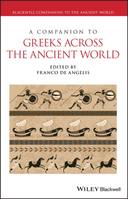 Book cover of: Companion to Greeks Across the Ancient World. By: Franco De Angelis