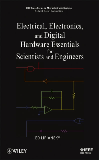 Book cover of: Electrical, Electronics, and Digital Hardware Essentials for Scientists and Engineers. By: Ed Lipiansky