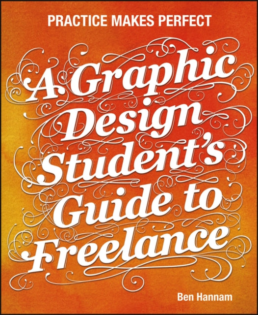 Book cover of: Graphic Design Student's Guide to Freelance. By: Ben Hannam