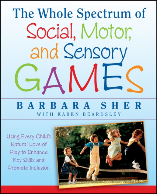 Book cover of: Whole Spectrum of Social, Motor and Sensory Games