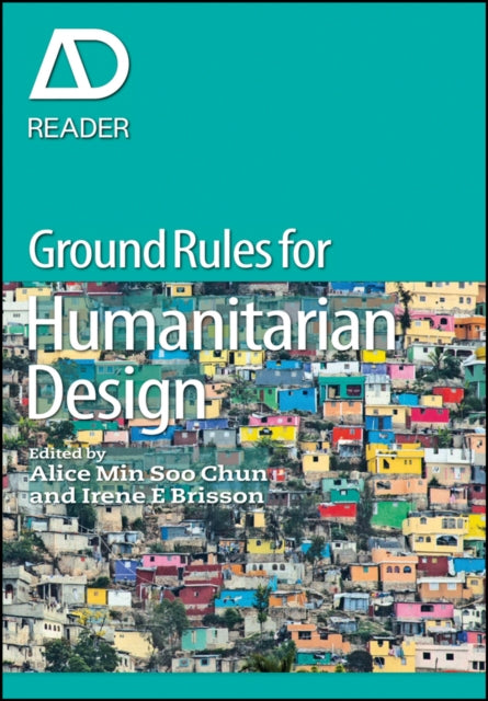 Book cover of: Ground Rules in Humanitarian Design. By: Alice Min Soo Chun