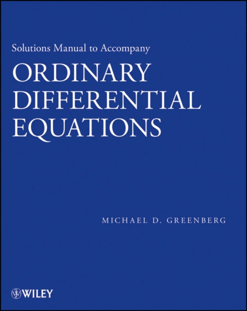 Book cover of: Solutions Manual to accompany Ordinary Differential Equations. By: Greenberg, Michael D.