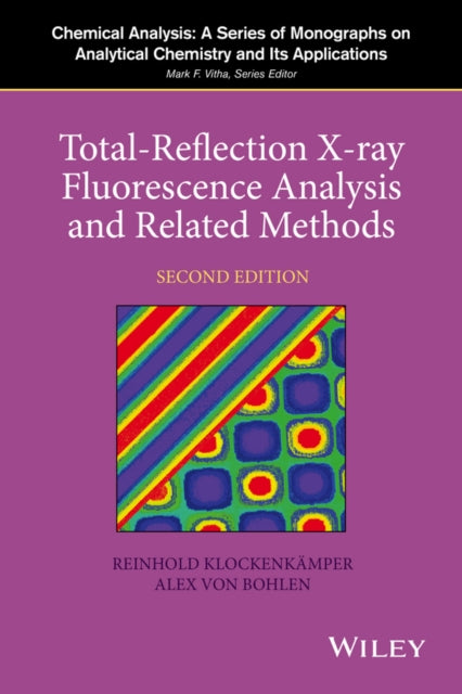 Book cover of: Total-Reflection X-Ray Fluorescence Analysis and Related Methods. By: Reinhold Klockenkämper