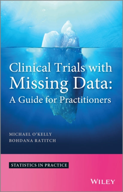 Book cover of: Clinical Trials with Missing Data. By: Michael O'Kelly
