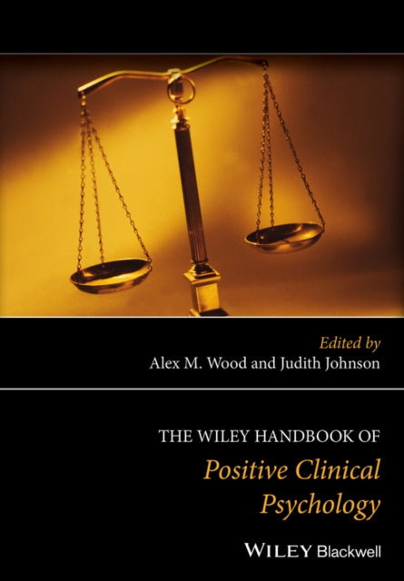 Book cover of: Wiley Handbook of Positive Clinical Psychology. By: Alex M. Wood