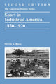 Book cover of: Sport in Industrial America, 1850-1920. By: Steven A. Riess