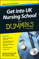 Book cover of: Get into UK Nursing School For Dummies. By: Andrew Evered