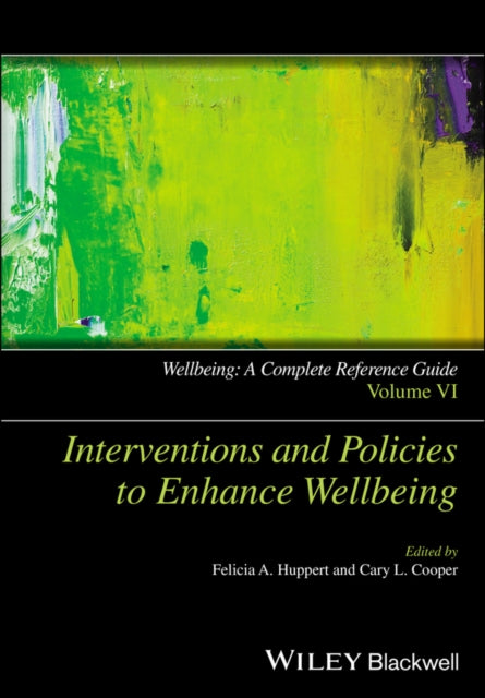 Book cover of: Wellbeing: A Complete Reference Guide, Interventions and Policies to Enhance Wellbeing. By: Felicia A. Huppert