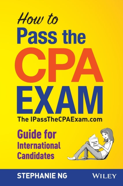 Book cover of: How to Pass the CPA Exam – The IPassTheCPAExam.com  Guide for International Candidates. By: Stephanie Ng
