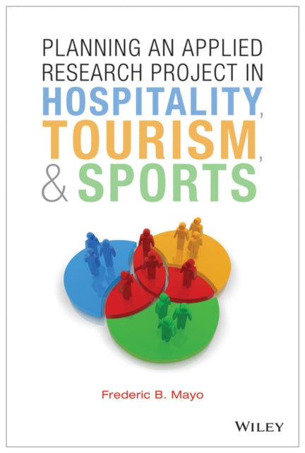 Book cover of: Planning an Applied Research Project in Hospitality, Tourism, and Sports. By: Frederic B. Mayo