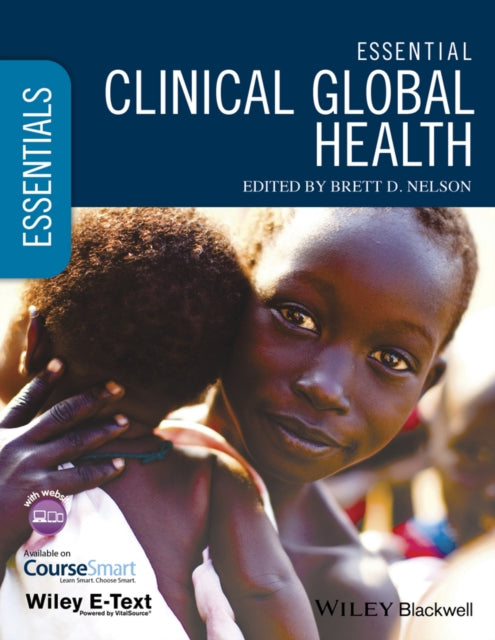 Book cover of: Essential Clinical Global Health, Includes Wiley E-Text. By: Brett D. Nelson