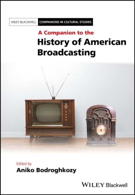 Book cover of: Companion to the History of American Broadcasting