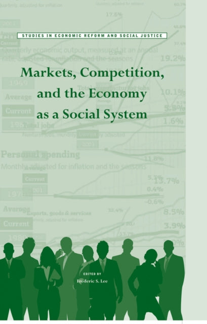 Book cover of: Markets, Competition, and the Economy as a Social System. By: Lee, Frederic S.