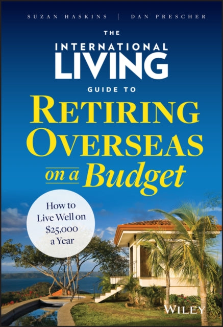 Book cover of: International Living Guide to Retiring Overseas on a Budget. By: Suzan Haskins