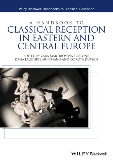 Book cover of: Handbook to Classical Reception in Eastern and Central Europe. By: Zara Martirosova Torlone